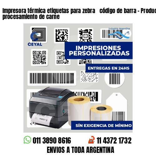 Impresora térmica etiquetas para zebra  código de barra - Producción y procesamiento de carne